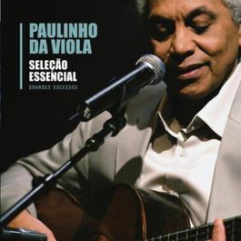 Selecao Essencial - Grandes Sucessos - Paulinho da Viola 2011 Paulinho Da Viola Selecao Essencial - Grandes Sucessos - Paulinho da Viola 2011 Paulinho Da Viola