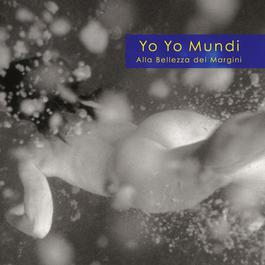 Alla Bellezza Dei Margini 2002 Yo Yo Mundi Alla Bellezza Dei Margini 2002 Yo Yo Mundi