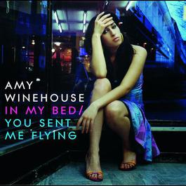 In My Bed/You Sent Me Flying 2006 Amy Winehouse In My Bed/You Sent Me Flying 2006 Amy Winehouse