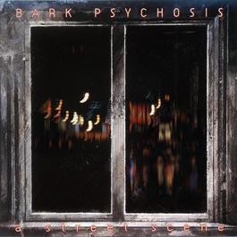 A Street Scene 1994 Bark Psychosis A Street Scene 1994 Bark Psychosis