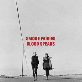 Blood Speaks 2012 Smoke Fairies Blood Speaks 2012 Smoke Fairies