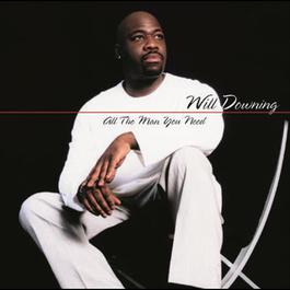 All The Man You Need 2009 Will Downing All The Man You Need 2009 Will Downing