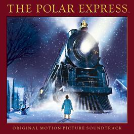 The Polar Express (Original Motion Picture Soundtrack) 2004 The Polar Express The Polar Express (Original Motion Picture Soundtrack) 2004 The Polar Express