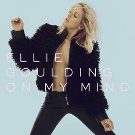 On My Mind 2015 Ellie Goulding On My Mind 2015 Ellie Goulding