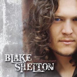 The Dreamer (Album Version) 2003 Blake Shelton The Dreamer (Album Version) 2003 Blake Shelton