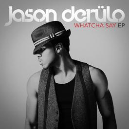 Whatcha Say 2009 Jason Derulo Whatcha Say 2009 Jason Derulo