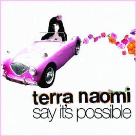 Say It's Possible 2007 Terra Naomi Say It's Possible 2007 Terra Naomi