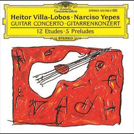 Villa-Lobos: Concerto for Guitar and Small Orchestra 1989 Narciso Yepes; The London Symphony Orchestra - Nigel Woodhouse; Luis Antonio Garcia Navarro Villa-Lobos: Concerto for Guitar and Small Orchestra 1989 Narciso Yepes; The London Symphony Orchestra - Nigel Woodhouse; Luis Antonio Garcia Navarro
