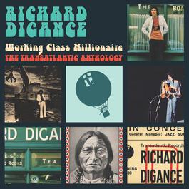 Working Class Millionaire - The Transatlantic Anthology 2017 Richard Digance Working Class Millionaire - The Transatlantic Anthology 2017 Richard Digance