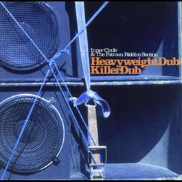 Heavyweight Dub / Killer Dub 2006 Inner Circle Heavyweight Dub / Killer Dub 2006 Inner Circle