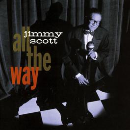 All The Way 1986 Jimmy Scott All The Way 1986 Jimmy Scott