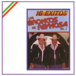16 Exitos de los Broncos de Reynosa - 2nda. Edicion 2002 Los Broncos de Reynosa 16 Exitos de los Broncos de Reynosa - 2nda. Edicion 2002 Los Broncos de Reynosa
