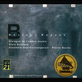 Boulez: RAcpons; Dialogue de l'ombre double 1999 Pierre Boulez Boulez: RAcpons; Dialogue de l'ombre double 1999 Pierre Boulez