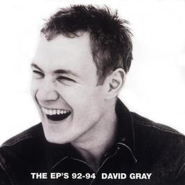 The EP's 92-94 2001 David Gray The EP's 92-94 2001 David Gray