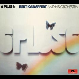 6 Plus 6 1972 Bert Kaempfert And His Orchestra 6 Plus 6 1972 Bert Kaempfert And His Orchestra