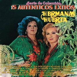 Serie De Colección 15 Autenticos Exitos - Hermanas Huerta 2011 Hermanas Huerta Serie De Colección 15 Autenticos Exitos - Hermanas Huerta 2011 Hermanas Huerta
