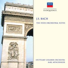 Bach, J.S.: The Four Orchestral Suites 2014 Karl Munchinger; Stuttgarter Kammerorchester; Wolfgang Schulz Bach, J.S.: The Four Orchestral Suites 2014 Karl Munchinger; Stuttgarter Kammerorchester; Wolfgang Schulz