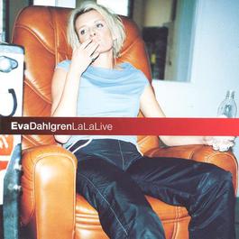 LaLaLive 1999 Eva Dahlgren LaLaLive 1999 Eva Dahlgren