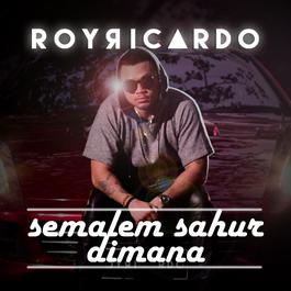 Semalem Sahur Dimana 2015 Roy Ricardo Semalem Sahur Dimana 2015 Roy Ricardo