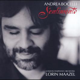 Andrea Bocelli - Sentimento 2002 Andrea Bocelli; London Symphony Orchestra; Lorin Maazel Andrea Bocelli - Sentimento 2002 Andrea Bocelli; London Symphony Orchestra; Lorin Maazel