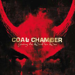 Giving The Devil His Due 2003 Coal Chamber Giving The Devil His Due 2003 Coal Chamber