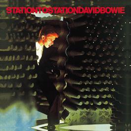 Station To Station (1999 Remaster) 2006 David Bowie Station To Station (1999 Remaster) 2006 David Bowie
