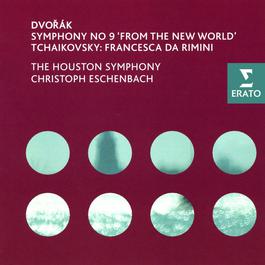 Dvorák - Symphony No 9; Tchaikovsky - Francesca da Rimini 2005 Christoph Eschenbach Dvorák - Symphony No 9; Tchaikovsky - Francesca da Rimini 2005 Christoph Eschenbach