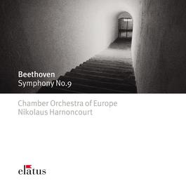 Beethoven : Symphony No.9, 'Choral' - Elatus 2007 Chamber Orchestra of Europe; Arnold Schoenberg Chor; Nikolaus Harnoncourt Beethoven : Symphony No.9, 'Choral' - Elatus 2007 Chamber Orchestra of Europe; Arnold Schoenberg Chor; Nikolaus Harnoncourt