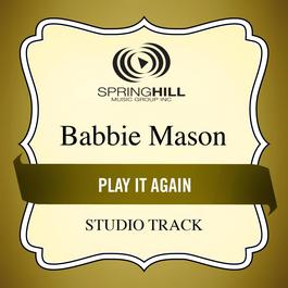 Play It Again 2004 Babbie Mason Play It Again 2004 Babbie Mason