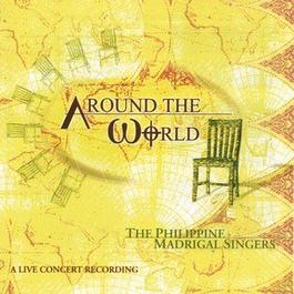 The Philippine Madrigal Singers: Around The World - A Live Concert Recording 2001 Philippine Madrigal Singers The Philippine Madrigal Singers: Around The World - A Live Concert Recording 2001 Philippine Madrigal Singers