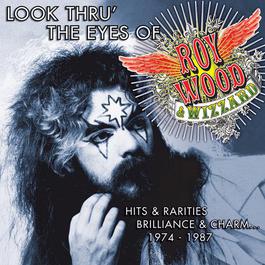 Look Thru' the Eyes of Roy Wood & Wizzard - Hits & Rarities, Brilliance & Charm... (1974-1987) 2017 Roy Wood Look Thru' the Eyes of Roy Wood & Wizzard - Hits & Rarities, Brilliance & Charm... (1974-1987) 2017 Roy Wood