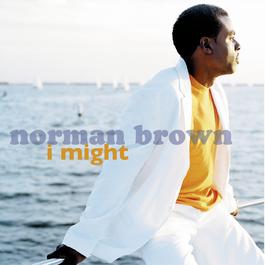 I Might (Album Version) 2004 Norman Brown I Might (Album Version) 2004 Norman Brown