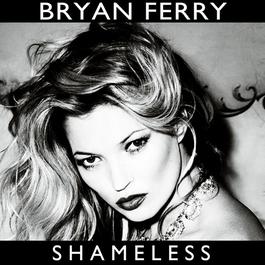 Shameless 2010 Bryan Ferry Shameless 2010 Bryan Ferry