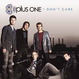 I Don't Care (Radio Version) 2002 Plus One I Don't Care (Radio Version) 2002 Plus One