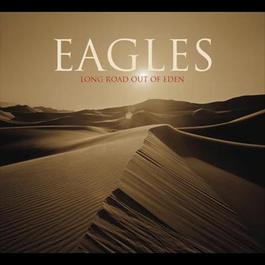 Long Road Out Of Eden 2007 The Eagles Long Road Out Of Eden 2007 The Eagles