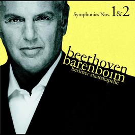 Beethoven : Symphonies Nos 1 & 2 2006 Berliner Staatskapelle; Daniel Barenboim Beethoven : Symphonies Nos 1 & 2 2006 Berliner Staatskapelle; Daniel Barenboim