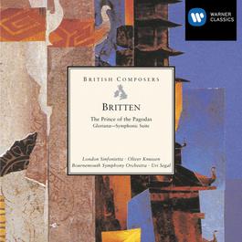 Britten: The Prince of the Pagodas - Ballet; Gloriana - Symphonic Suite 2006 London Sinfonietta Britten: The Prince of the Pagodas - Ballet; Gloriana - Symphonic Suite 2006 London Sinfonietta