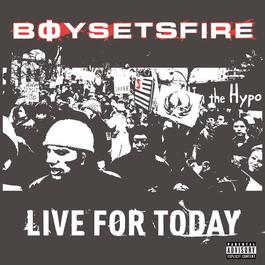 Live For Today 2002 BoySetsFire Live For Today 2002 BoySetsFire