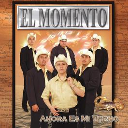 Ahora Es Mi Turno 2004 Grupo El Momento Ahora Es Mi Turno 2004 Grupo El Momento