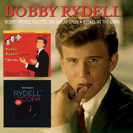 Bobby Rydell Salutes The Great Ones/Rydell At The Copa 1961 Bobby Rydell Bobby Rydell Salutes The Great Ones/Rydell At The Copa 1961 Bobby Rydell