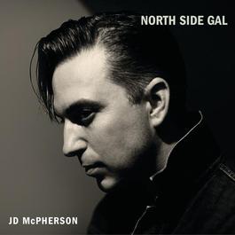 North Side Gal 2012 J.D. McPherson North Side Gal 2012 J.D. McPherson