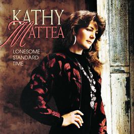Lonesome Standard Time 1992 Kathy Mattea Lonesome Standard Time 1992 Kathy Mattea