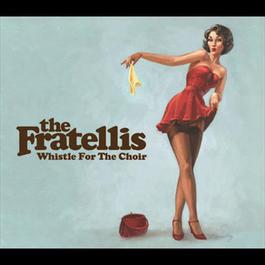Whistle For The Choir (Zane Lowe Session) 2006 The Fratellis Whistle For The Choir (Zane Lowe Session) 2006 The Fratellis