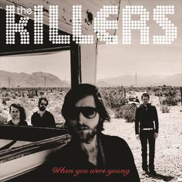 When You Were Young 2006 The Killers When You Were Young 2006 The Killers