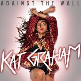 Against The Wall 2012 Kat Graham Against The Wall 2012 Kat Graham