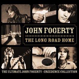 The Long Road Home - The Ultimate John Fogerty - Creedance Collection 2005 John Fogerty The Long Road Home - The Ultimate John Fogerty - Creedance Collection 2005 John Fogerty