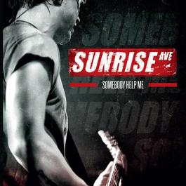 Somebody Help Me 2011 Sunrise Avenue Somebody Help Me 2011 Sunrise Avenue