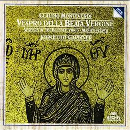 Monteverdi: Vespers of the Blessed Virgin 1990 English Baroque Soloists; John Eliot Gardiner Monteverdi: Vespers of the Blessed Virgin 1990 English Baroque Soloists; John Eliot Gardiner