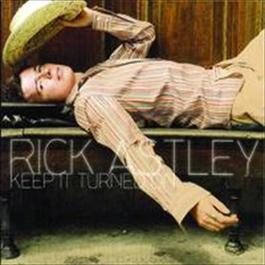 Keep It Turned On 2008 Rick Astley Keep It Turned On 2008 Rick Astley