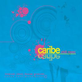 Caribe Chill Room 2007 Various Artists Caribe Chill Room 2007 Various Artists